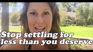 Stop settling for less than you deserve