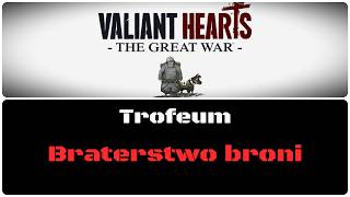 Braterstwo broni • Trofeum | Valiant Hearts: The Great War