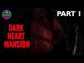 Dark Heart Mansion Part 1 | BFGR