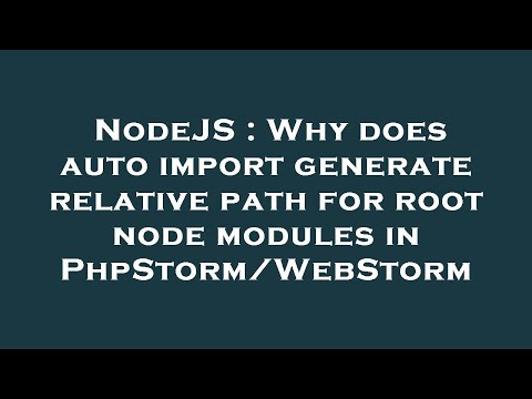 NodeJS : Why does auto import generate relative path for root node modules in PhpStorm/WebStorm