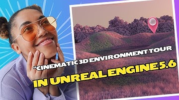 “Cinematic 3D Environment Tour (4K)”Creating Cinematics in Unreal Engine 5.6