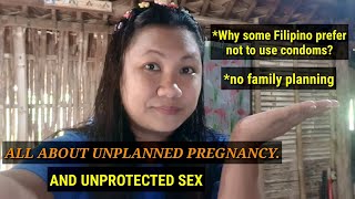 DO FILIPINOS LOVE UNPROTECTED SEX| UNPLANNED PREGNANCY | WHY SO MANY PREGNANCY IN THE PHILIPPINES?
