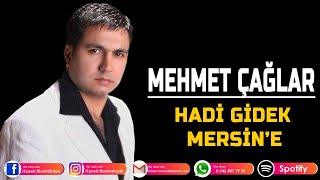 MEHMET ÇAĞLAR - HADİ GİDEK MERSİN'E Resimi