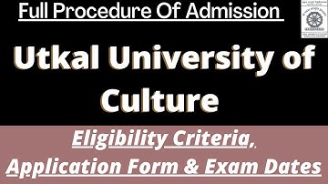 Utkal University of Culture Admission 2023: Application(Soon), Dates, Eligibility, Pattern, Syllabus