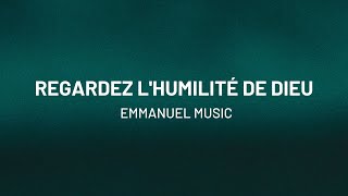 Regardez l'humilité de Dieu  |  Emmanuel Music chords