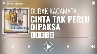 Budak Kacamata - Cinta Tak Perlu Dipaksa