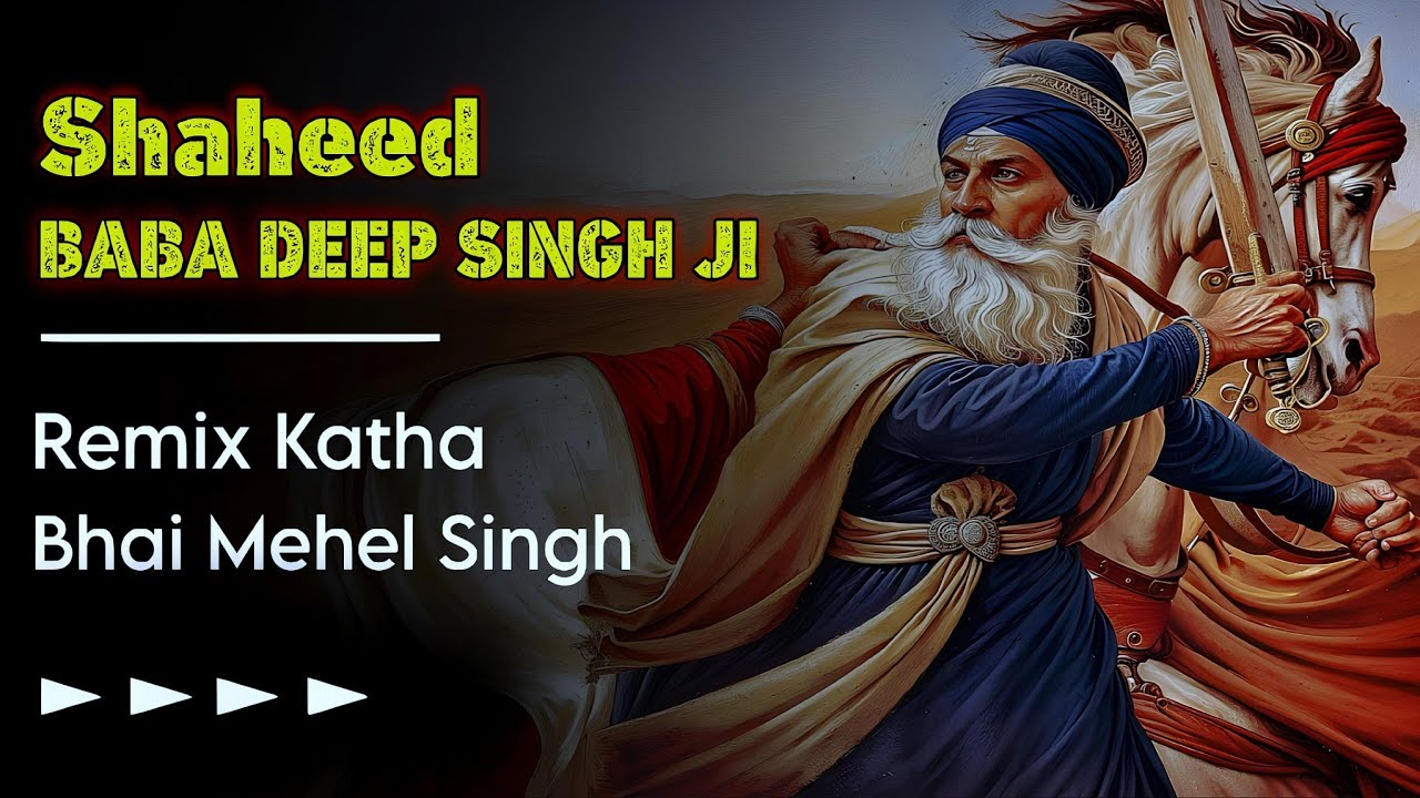 Shaheed Baba Deep Singh Ji |  Remix Katha by Bhai Mahal Singh Ji | Battle of Amritsar