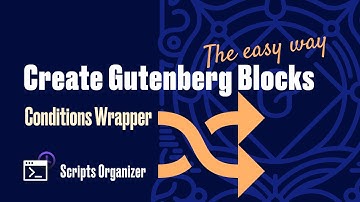 Create Gutenberg Blocks. The easy way! -  Gutenberg Condition Wrapper Block