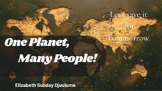 One Planet, Many People || Let's save it for Tommorrow.