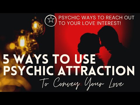 🌹🥂5 Ways To Use Psychic Attraction To Convey Your LOVE❤️💫| Reach Out To Your Love Interest!!💍