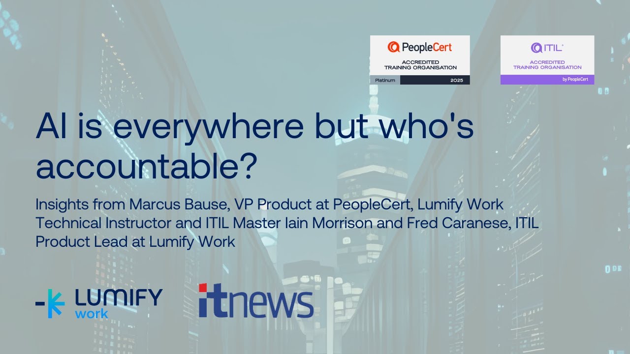 AI is everywhere but who's accountable? | ITIL, PeopleCert, Lumify Work ...