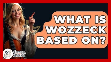 What Is Wozzeck Based On? - Classical Serenade