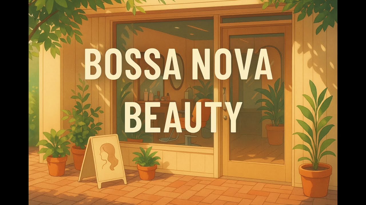 BOSSA NOVA BEAUTY ☀️ Morning Cafe & Beauty Salon BGM | RiVERSounD.BEAUTY