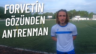 ŞAMPİYONAYA GİDEN TAKIMIN FORVETİNİN GÖZÜNDEN ANTRENMAN !