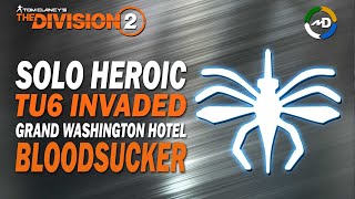 The Division 2 - TU6.1 - Solo Heroic - Grand Washington Hotel - Bloodsucker AR Build