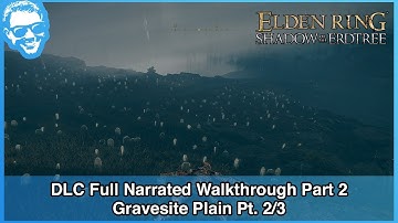 Gravesite Plain Pt. 2/3 - Elden Ring Shadow of the Erdtree Full Playthrough Walkthrough - Part 2