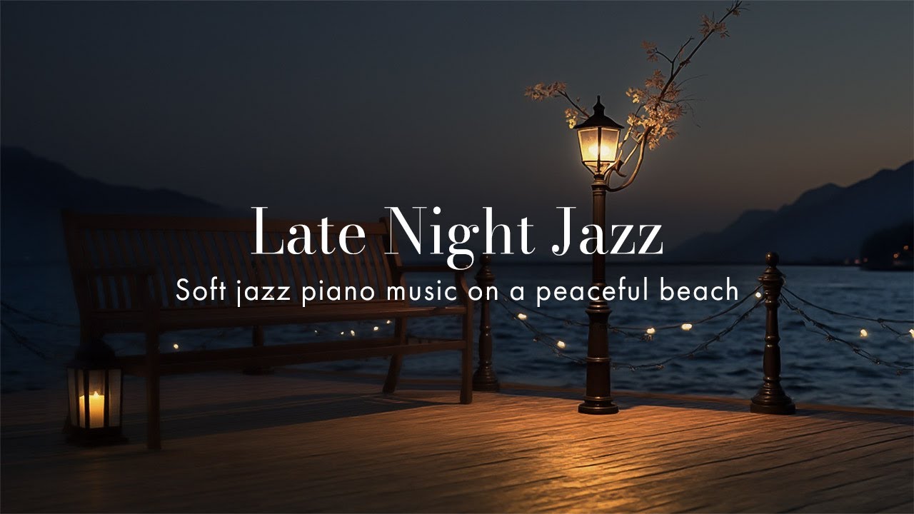 Tender Jazz Piano Music - A Comfort night by the Sea - Background Chill Out Music