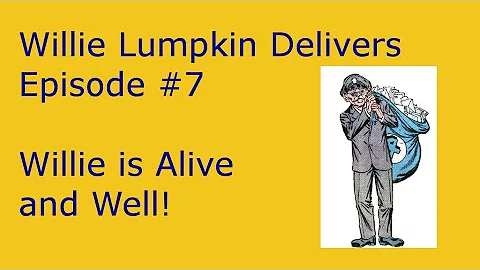 Willie Lumpkin Delivers #7 - Willie is Still Alive!
