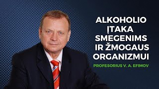 Alkoholio Įtaka Smegenims Ir Žmogaus Organizmui. V. A. Efimov