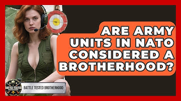 Are Army Units in NATO Considered a Brotherhood? - Battle Tested Brotherhood
