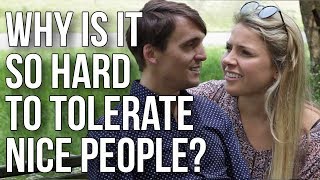 Why Is It so Hard to Tolerate Nice People?