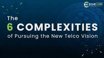 6 Complexities of pursuing the new telco vision