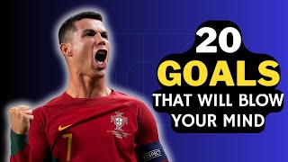 20 Goals That Will Blow Your Mind!
