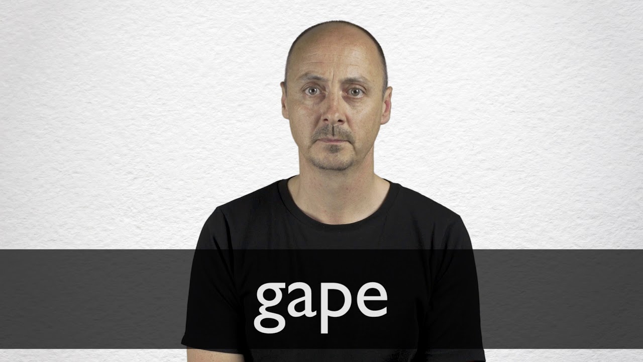 GAPE definition and meaning