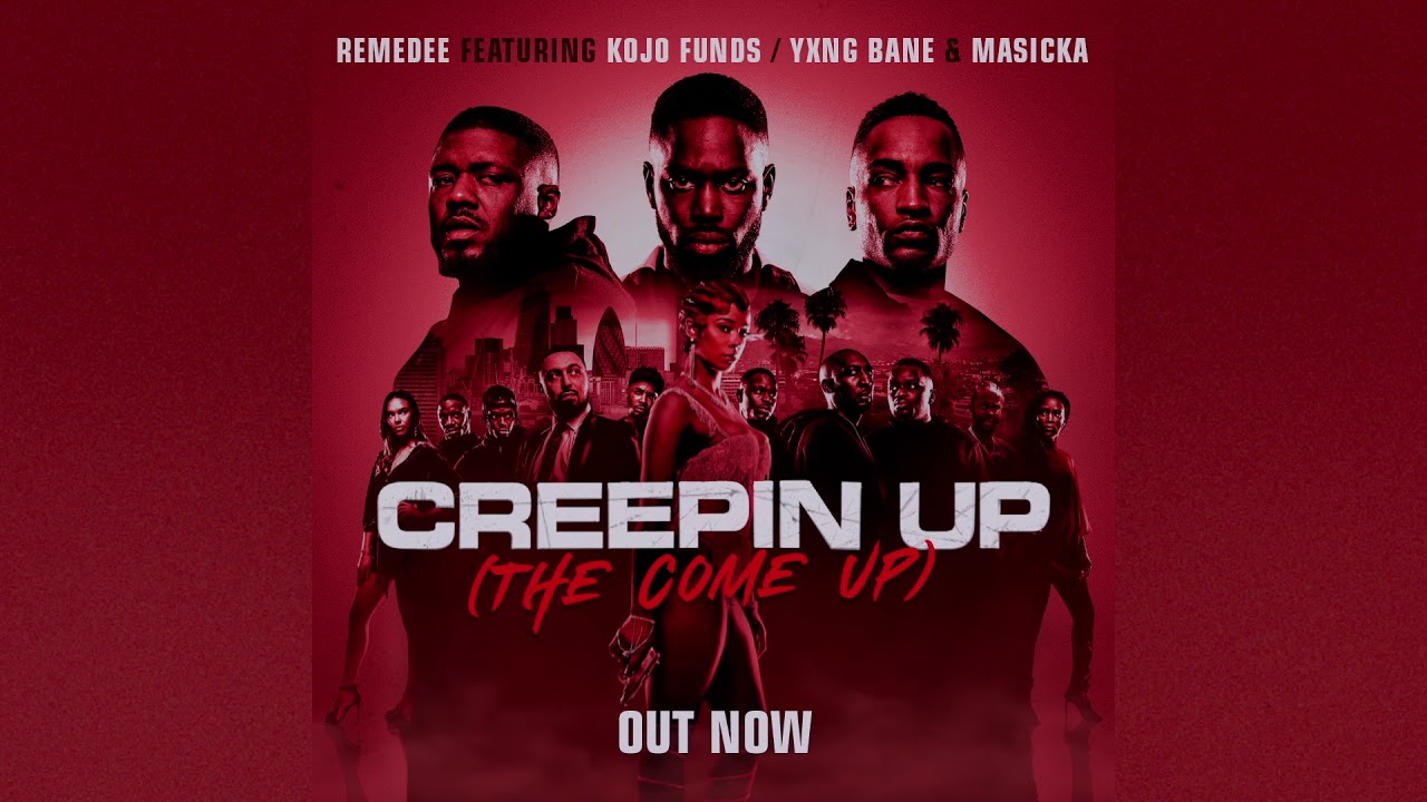 Image result for Remedee ft. Kojo Funds, Yxng Bane & Masicka - Creepin Up (The Come Up)