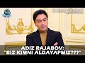 Адиз Ражабов: "Биз кимни алдаяпмиз???" | Adiz Rajabov: "Biz kimni aldayapmiz???"