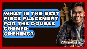 What Is The Best Piece Placement For The Double Corner Opening? - The Board Game Xpert