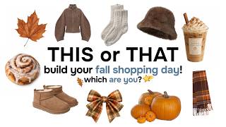 THIS or THAT | build your DREAM FALL shopping day 🍂✨