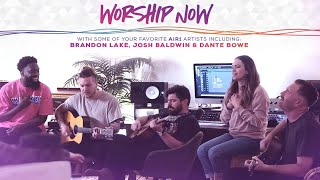 Worship Now with Some Air1 Favorite Artists Including: Brandon Lake, Josh Baldwin & Dante Bowe