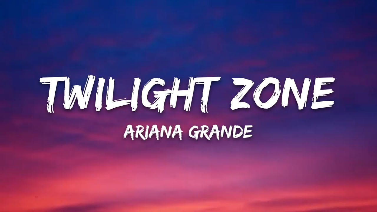 Ariana Grande – twilight zone (Lyrics) Ariana Grande – twilight zone (Lyrics)