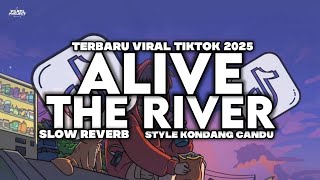 DJ ALIVE X THE RIVER REMIX SLOW REVERB STYLE KONDANG TERBARU 2025 