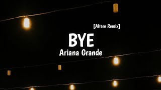 Ariana Grande - bye [Altare Remix] ( lyrics ) #texta 