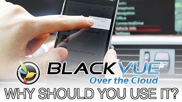BLACKVUE OVER THE CLOUD: Why Should You Use It