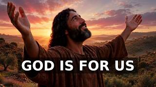 If God Be for Us, Who Can Be Against Us? | Romans 8:31-39 — Word of God for Today