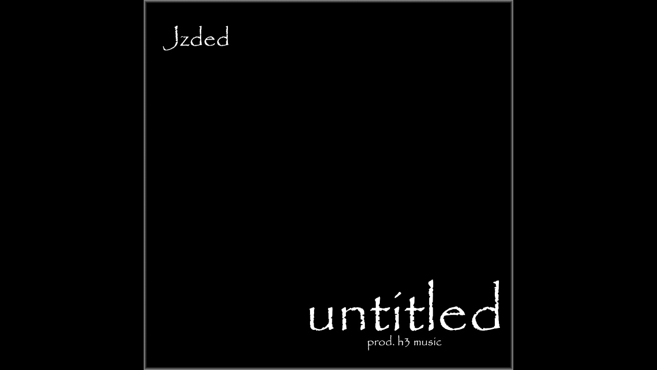 Untitled - Jzded (Prod. H3 Music