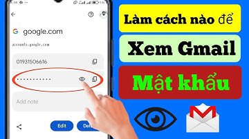 Cách xem mật khẩu id Gmail từ điện thoại di động (Mới 2025)