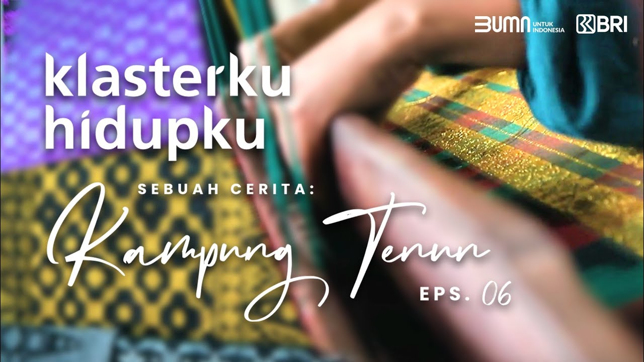 Sebuah Cerita Kampung Tenun dari Gang Sambas - Klasterku Hidupku: Eps 6