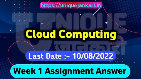 NPTEL CLOUD COMPUTING Week 1 Assignment Answers 2022 || Unique Jankari