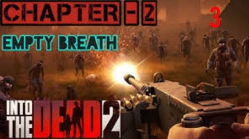 Into the dead 2 | chapter 2 EMPTY BREATH | EP 3 | Mobile game play and story