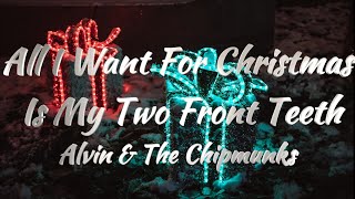 Watch Alvin  The Chipmunks All I Want For Christmas Is My Two Front Teeth video