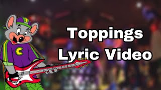 Chuck E. Cheese - Toppings (Lyric Video)
