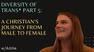 Diversity of Trans* Part 5: A Christian’s Journey from Male to Female: Addie