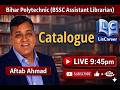 Catalogue|BLIS|MLIS|BIHAR LIBRARIAN|BSSC|AFTAB AHMAD