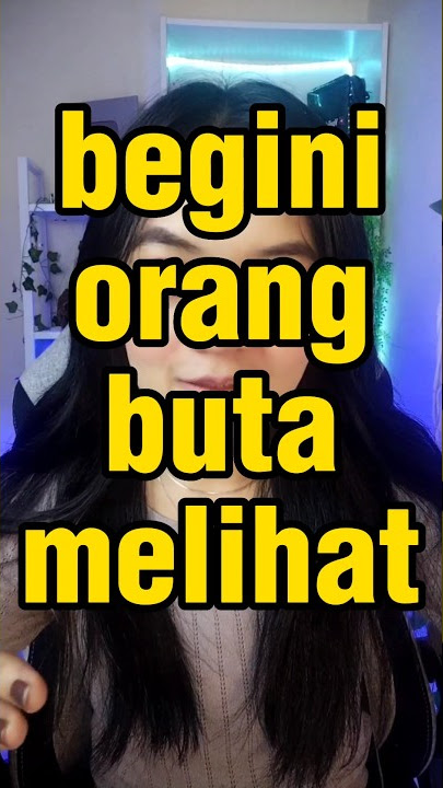 BEGINI ORANG BUTA MELIHAT