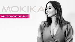 MOKIKA - Tira o Cavalinho da Chuva (Official Audio)