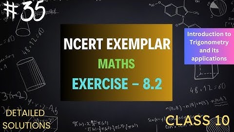 ||NCERT EXEMPLAR||CLASS 10||CHAPTER 8||EX - 8.2||INTRODUCTION TO TRIGONOMETRY AND ITS APPLICATIONS||